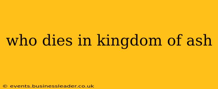 who dies in kingdom of ash