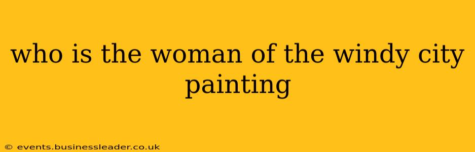 who is the woman of the windy city painting