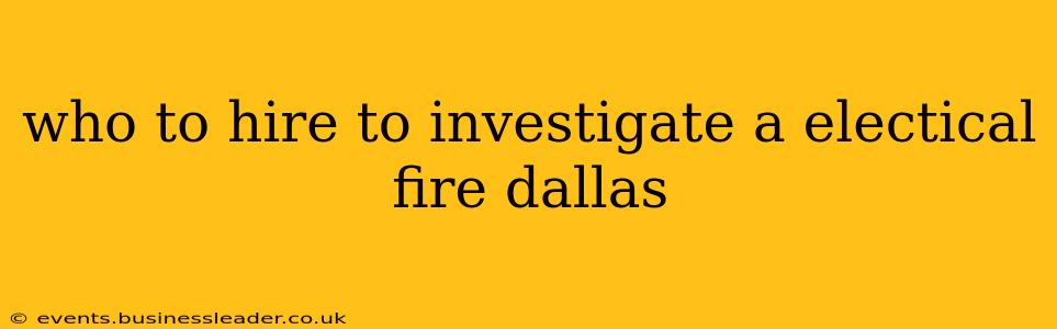 who to hire to investigate a electical fire dallas