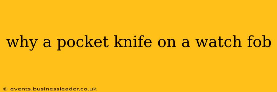 why a pocket knife on a watch fob