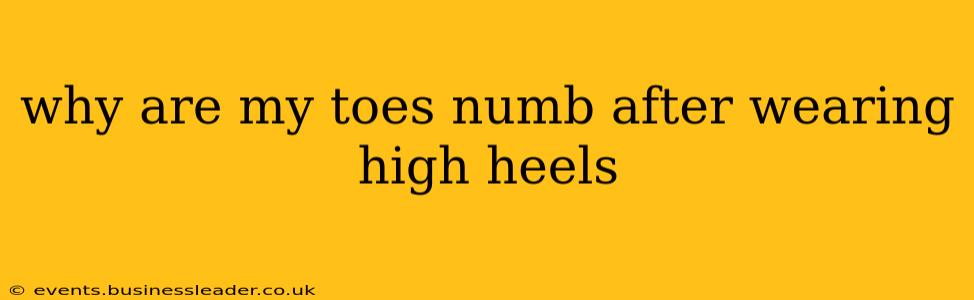 why are my toes numb after wearing high heels
