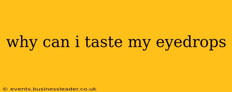 why can i taste my eyedrops
