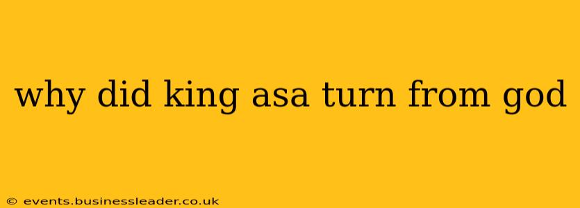 why did king asa turn from god