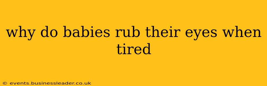 why do babies rub their eyes when tired