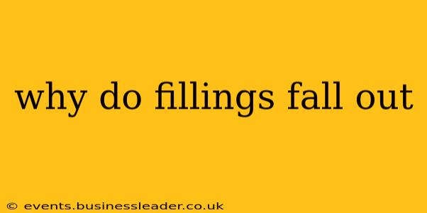 why do fillings fall out