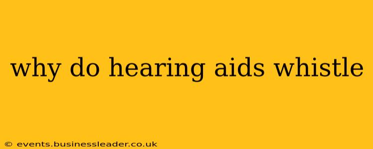 why do hearing aids whistle