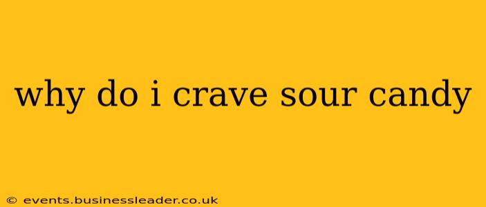 why do i crave sour candy