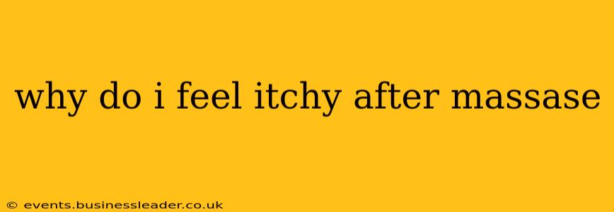 why do i feel itchy after massase