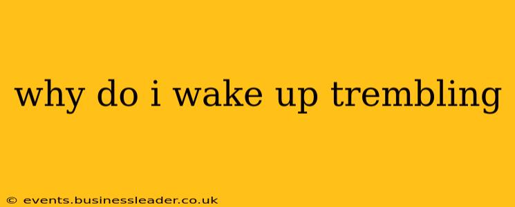why do i wake up trembling