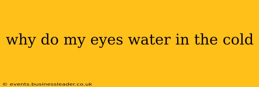 why do my eyes water in the cold
