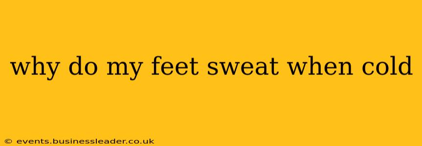 why do my feet sweat when cold