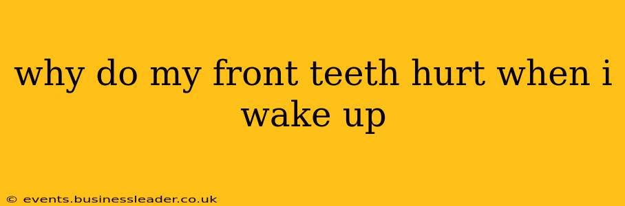 why do my front teeth hurt when i wake up