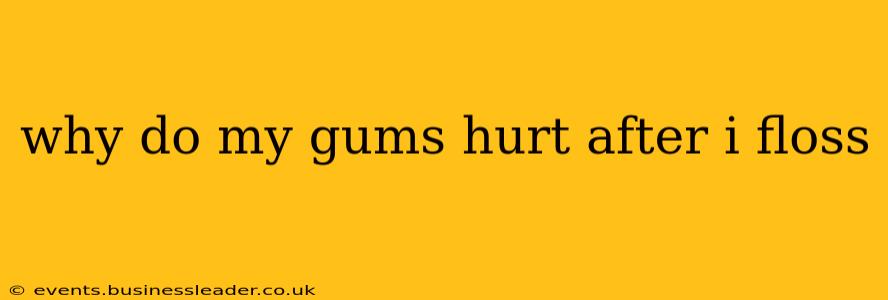 why do my gums hurt after i floss