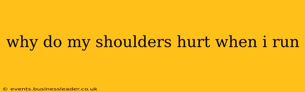 why do my shoulders hurt when i run