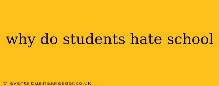 why do students hate school