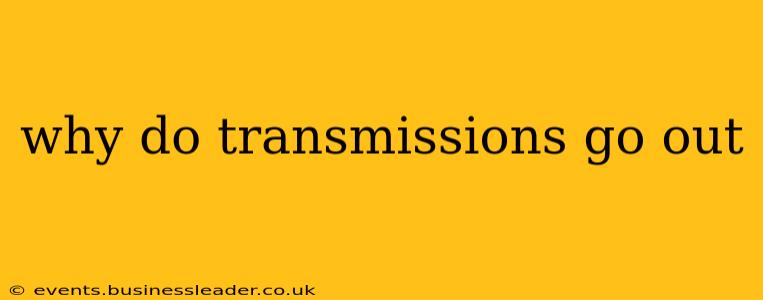 why do transmissions go out
