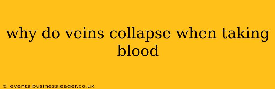 why do veins collapse when taking blood