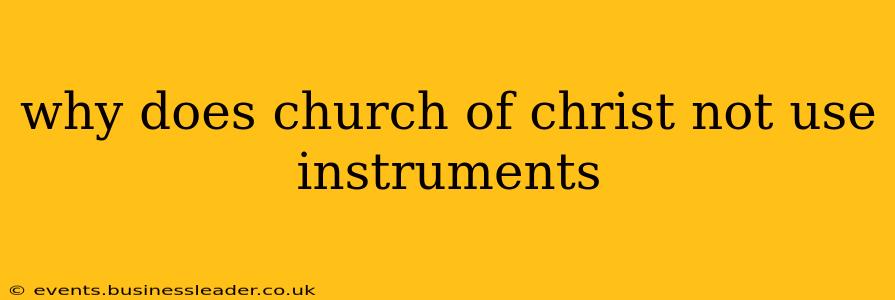 why does church of christ not use instruments