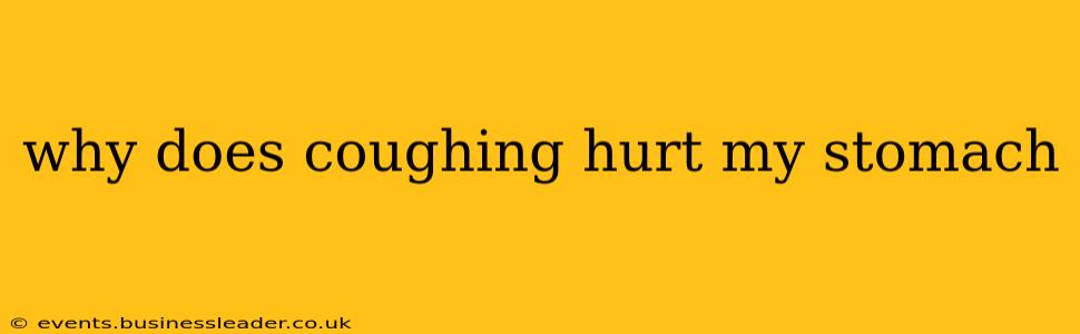 why does coughing hurt my stomach