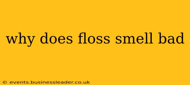 why does floss smell bad