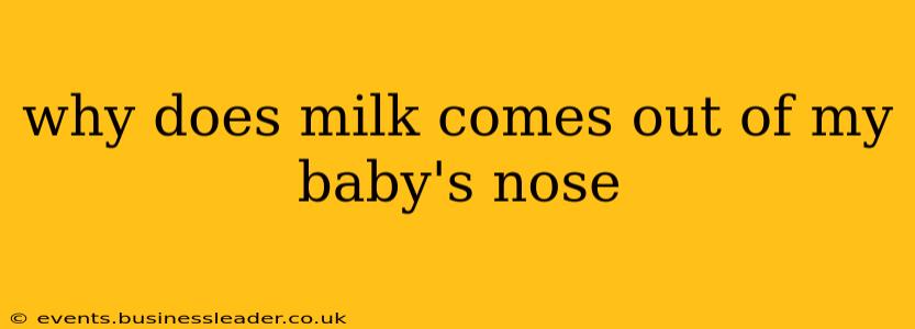 why does milk comes out of my baby's nose
