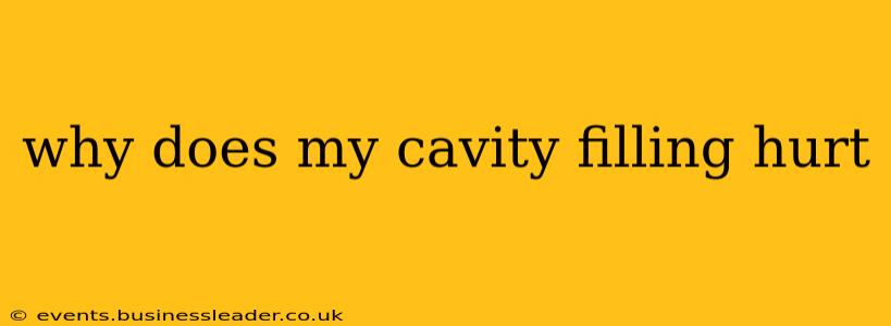 why does my cavity filling hurt