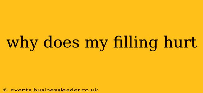 why does my filling hurt