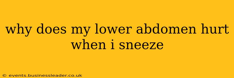 why does my lower abdomen hurt when i sneeze