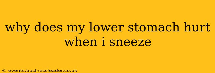 why does my lower stomach hurt when i sneeze