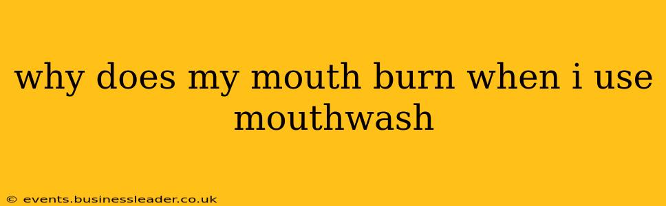 why does my mouth burn when i use mouthwash