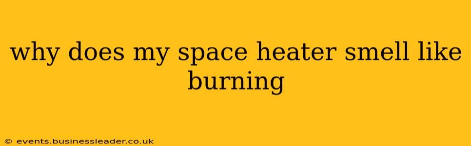 why does my space heater smell like burning