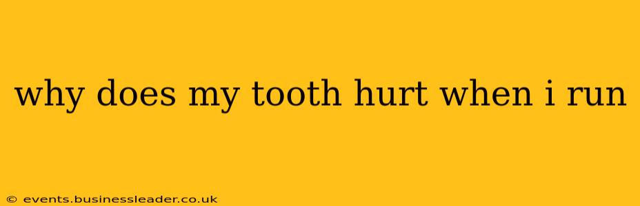 why does my tooth hurt when i run