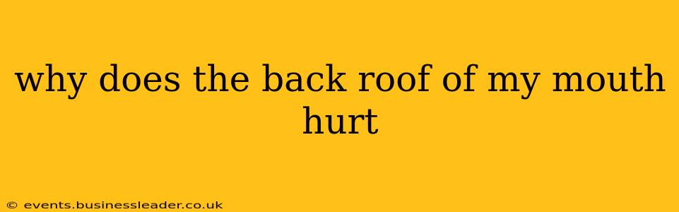 why does the back roof of my mouth hurt