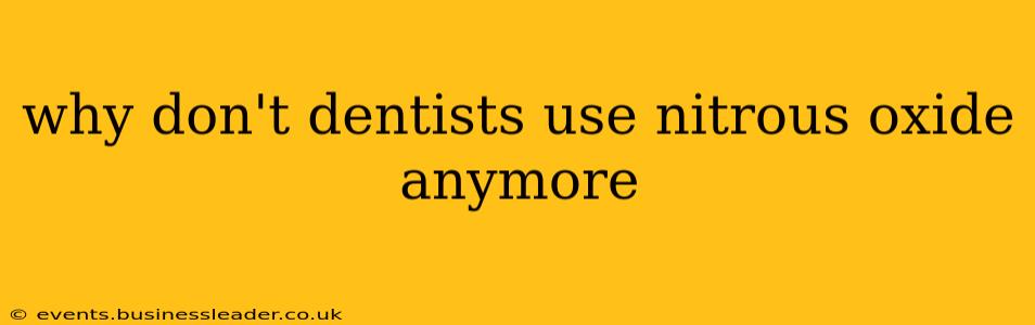 why don't dentists use nitrous oxide anymore