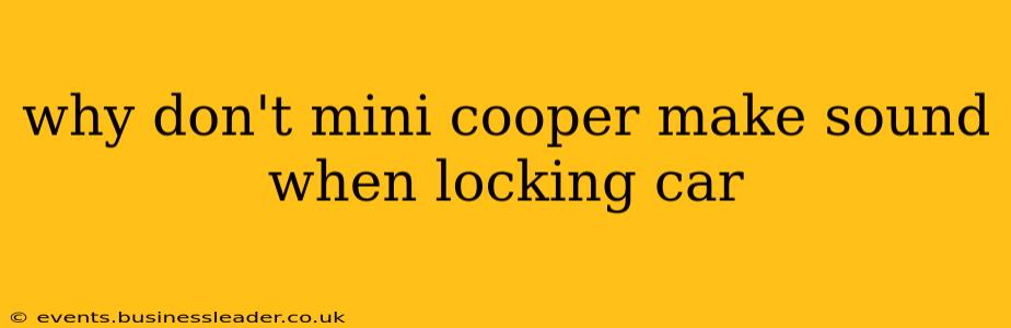 why don't mini cooper make sound when locking car