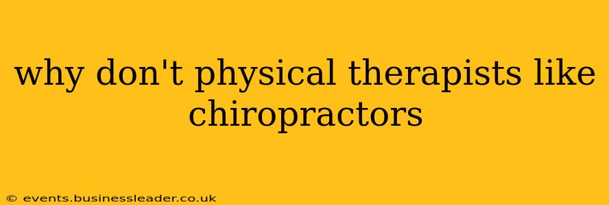 why don't physical therapists like chiropractors