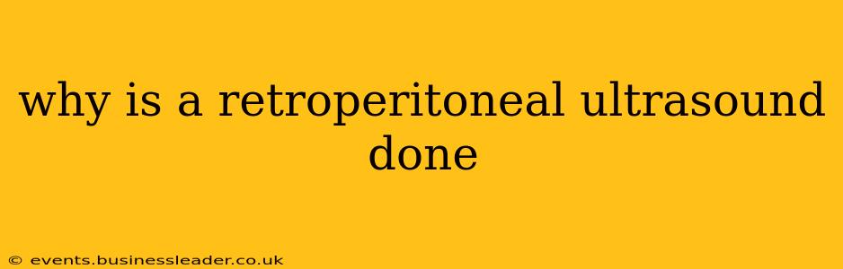 why is a retroperitoneal ultrasound done