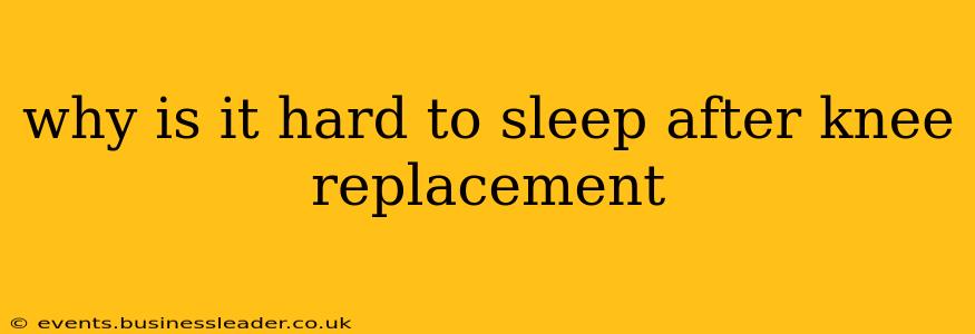 why is it hard to sleep after knee replacement