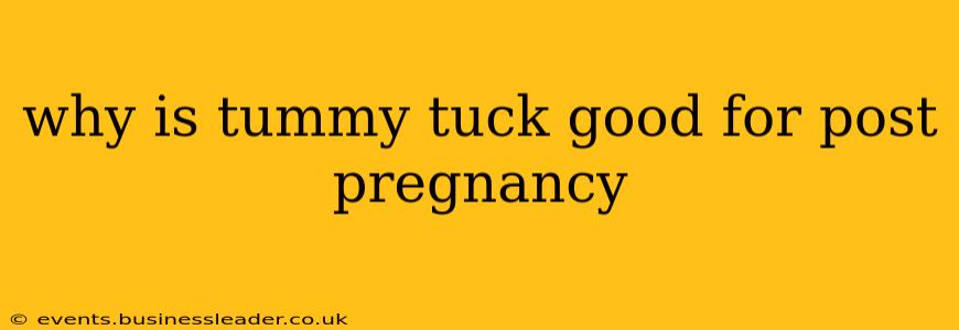 why is tummy tuck good for post pregnancy