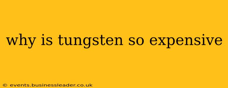 why is tungsten so expensive