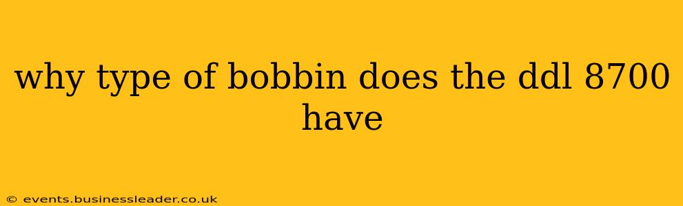 why type of bobbin does the ddl 8700 have