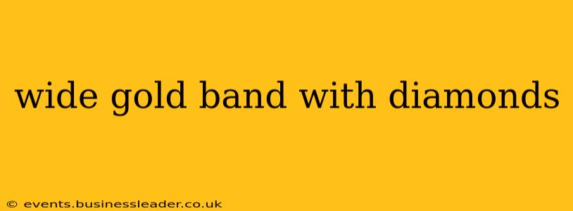 wide gold band with diamonds
