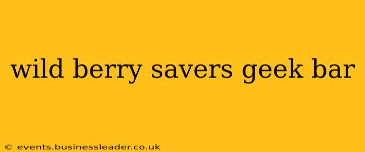 wild berry savers geek bar