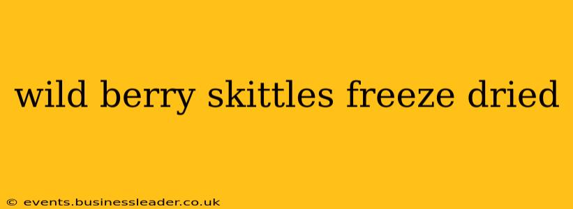 wild berry skittles freeze dried