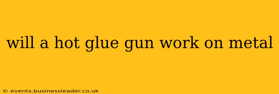 will a hot glue gun work on metal