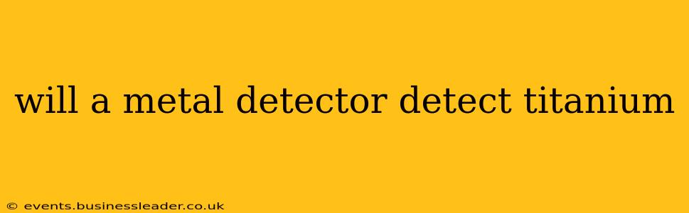 will a metal detector detect titanium