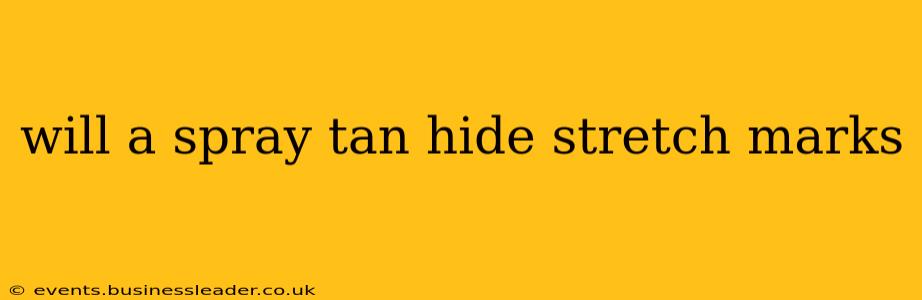 will a spray tan hide stretch marks