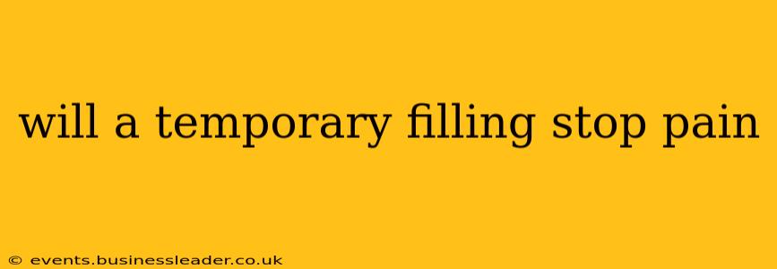 will a temporary filling stop pain