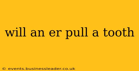 will an er pull a tooth