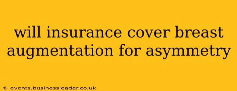 will insurance cover breast augmentation for asymmetry